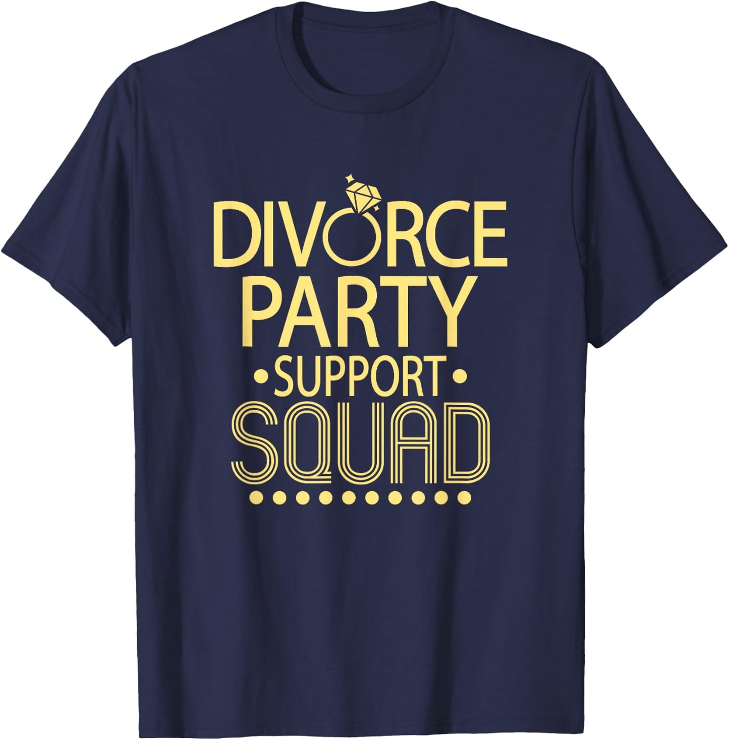 Divorce Party Support Squad | Funny Divorced AF Party T-Shirt - T-Shirt | Navy