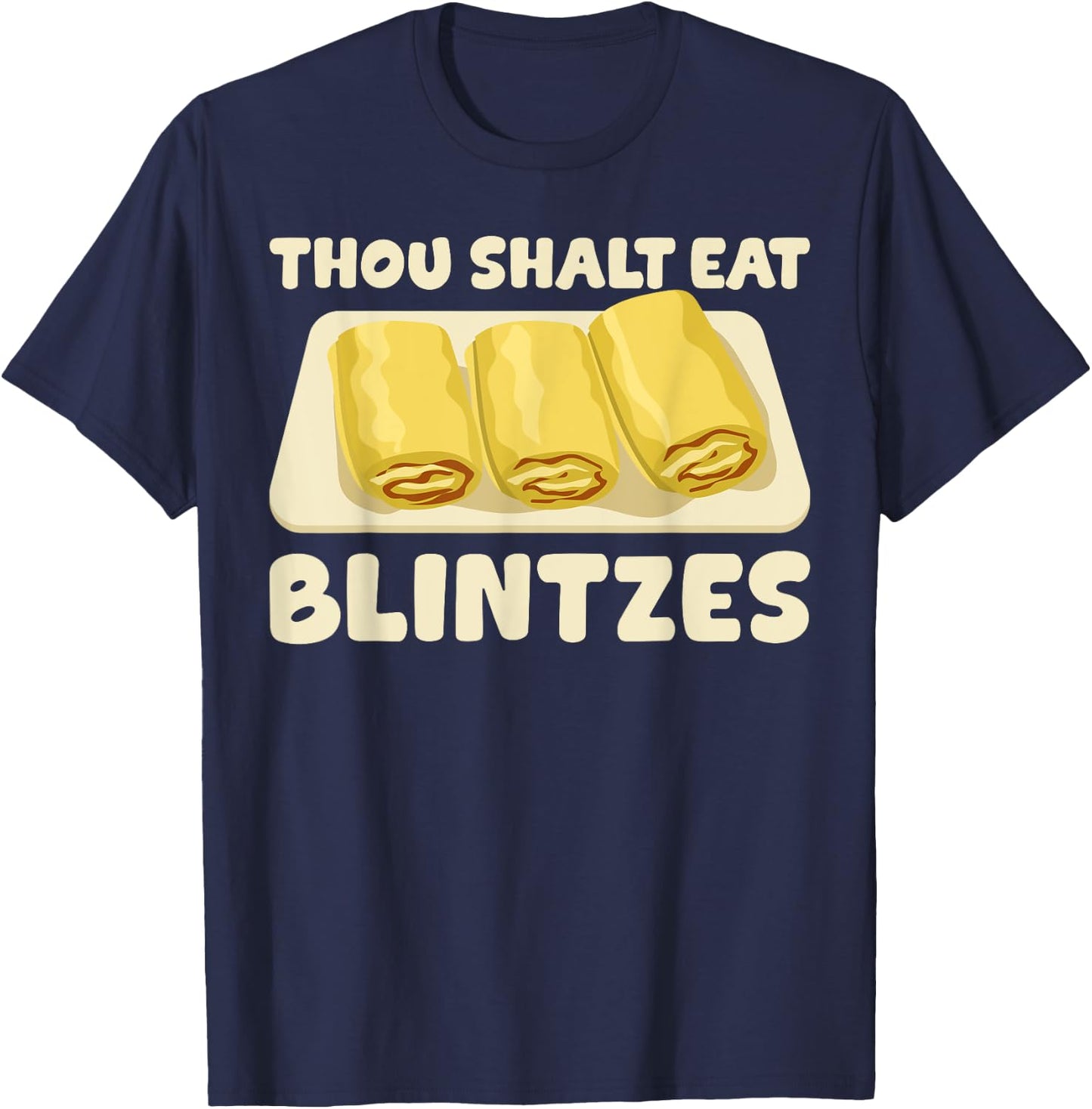 Thou Shalt Eat Blintzes Funny Shavuot Jewish Dessert Baker T-Shirt - T-Shirt | Navy