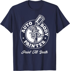Auto Body Painter Paint Till Death Automotive Car Painter T-Shirt - T-Shirt | Navy
