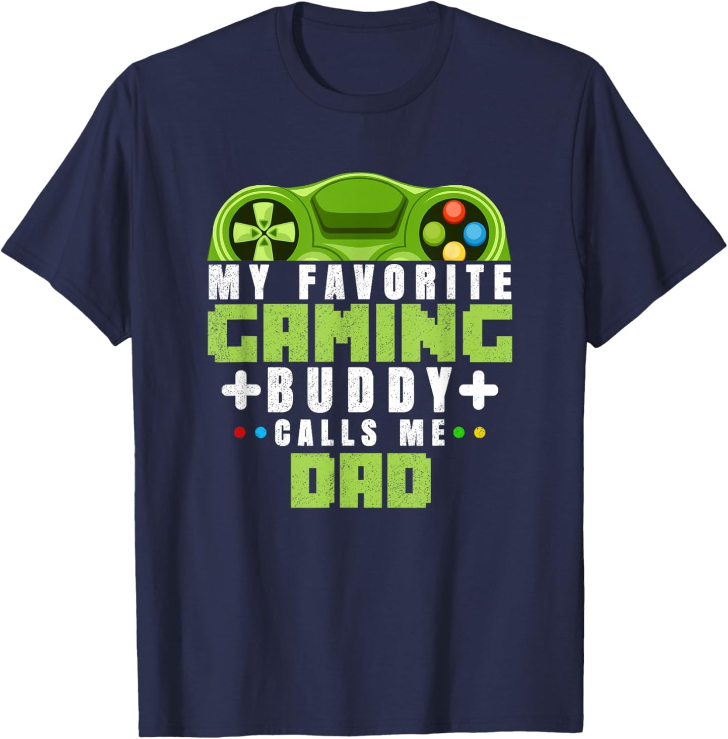 My Favorite Gaming Buddy Calls Me Dad Gift Dad From Sons T-Shirt - T-Shirt | Navy