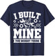 I Built Mine You Bought Yours T-Shirt - T-Shirt | Navy