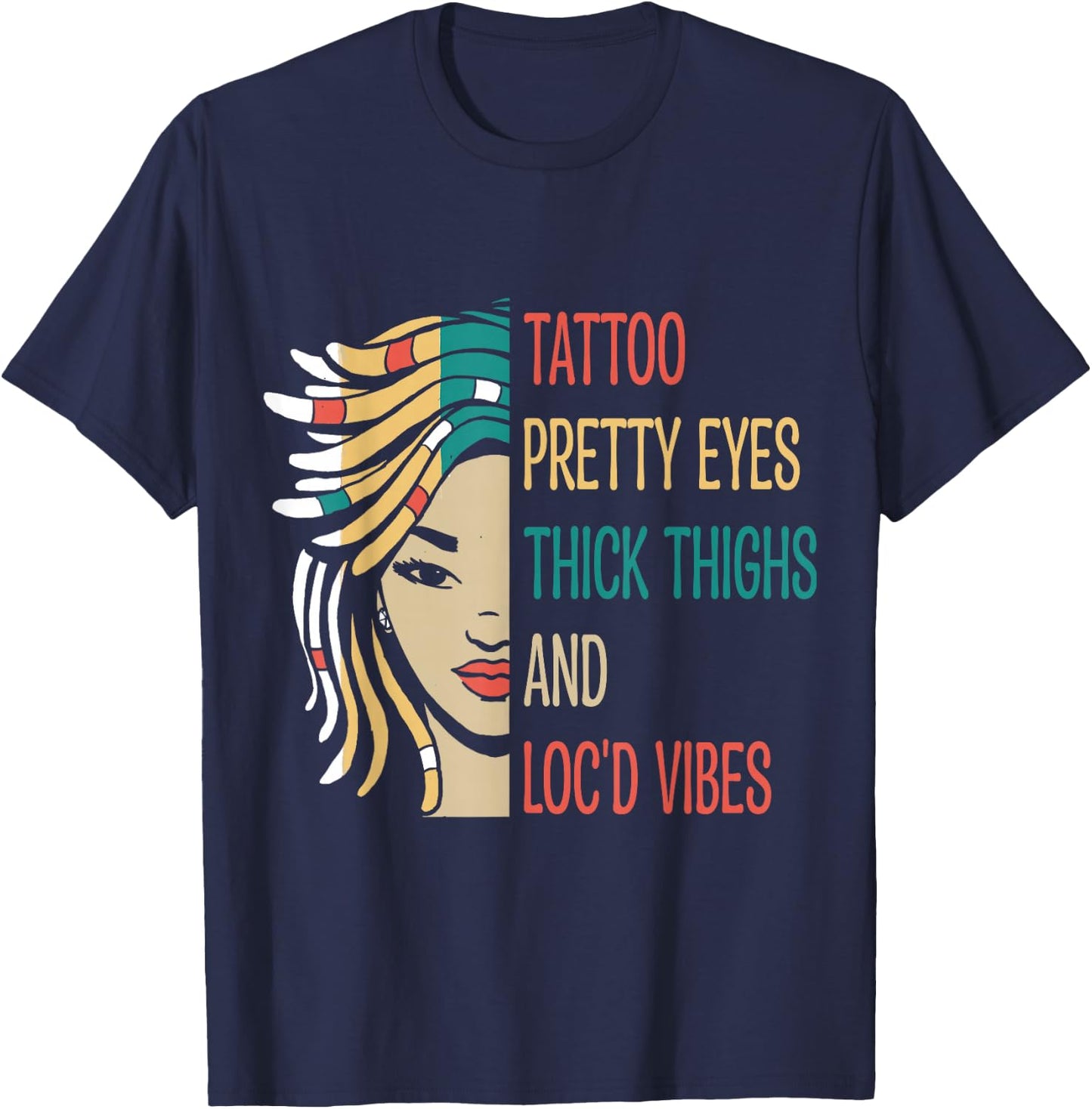 Locd Tattoo Pretty Eyes Thick Thighs Loc'd Vibes Locs Hair T-Shirt - T-Shirt | Navy