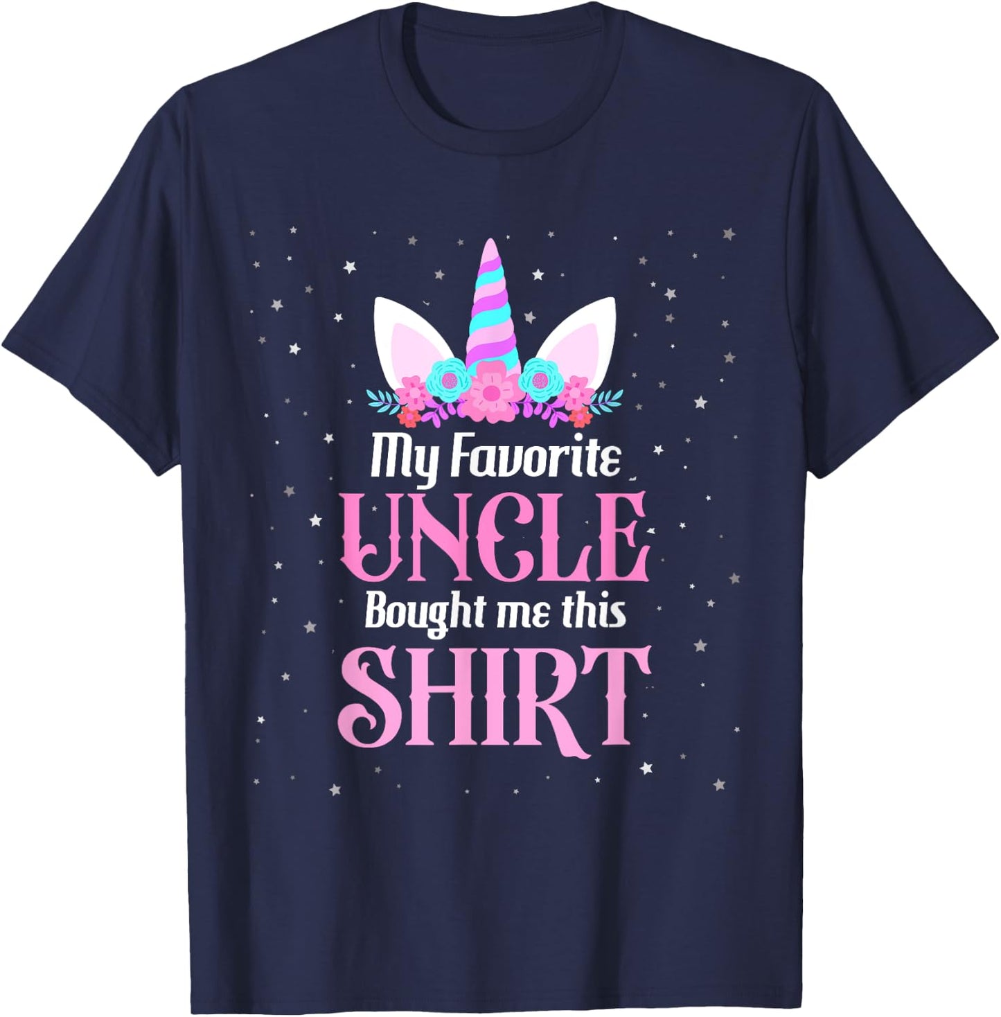 Unicorn Niece Birthday My Favorite Uncle Bought Me This T-Shirt - T-Shirt | Navy
