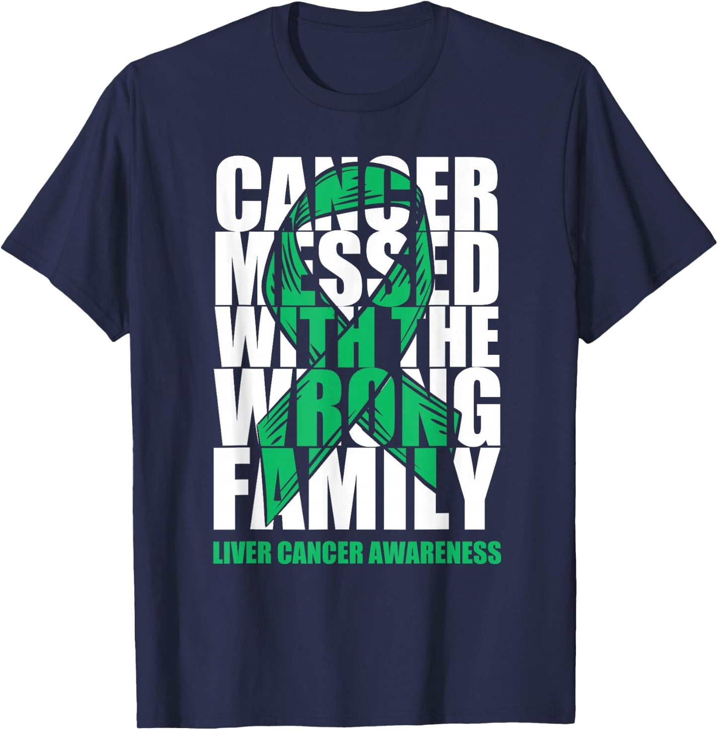 Liver Cancer Messed With The Wrong Family Emerald Ribbon T-Shirt - T-Shirt | Navy