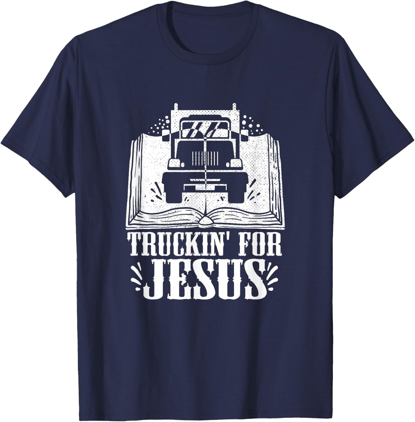 Trucking For Jesus Quote For A Christian Trucker T-Shirt - T-Shirt | Navy