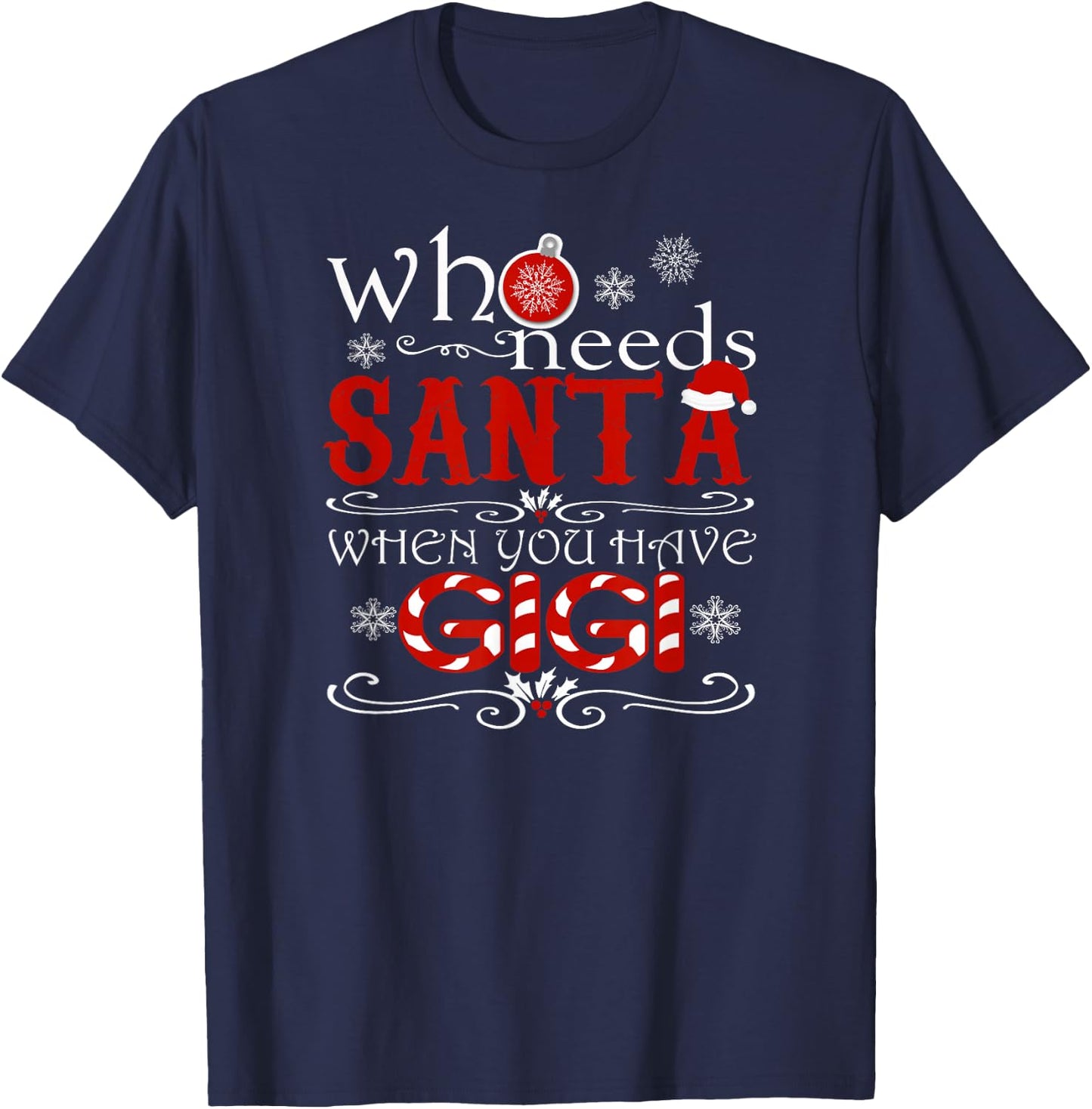 Who Needs Santa When You Have GIGI Cute Christmas T-Shirt - T-Shirt | Navy