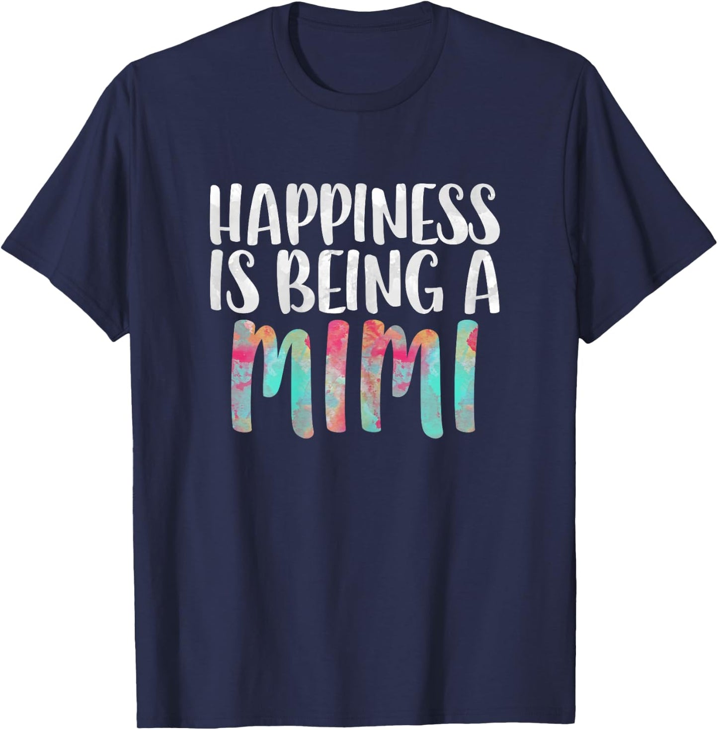 Happiness Is Being A Mimi Shirt Women Mothers Day T-Shirt - T-Shirt | Navy