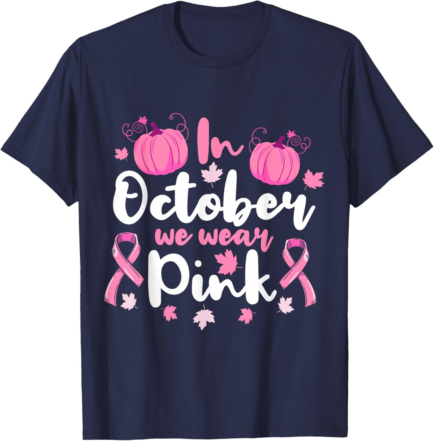 In October We Wear Pink Cancer Awareness Breast Cancer T-Shirt - T-Shirt | Navy