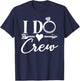 I Do Crew, Bachelorette Party Bridal Party Matching Group T-Shirt - T-Shirt | Navy