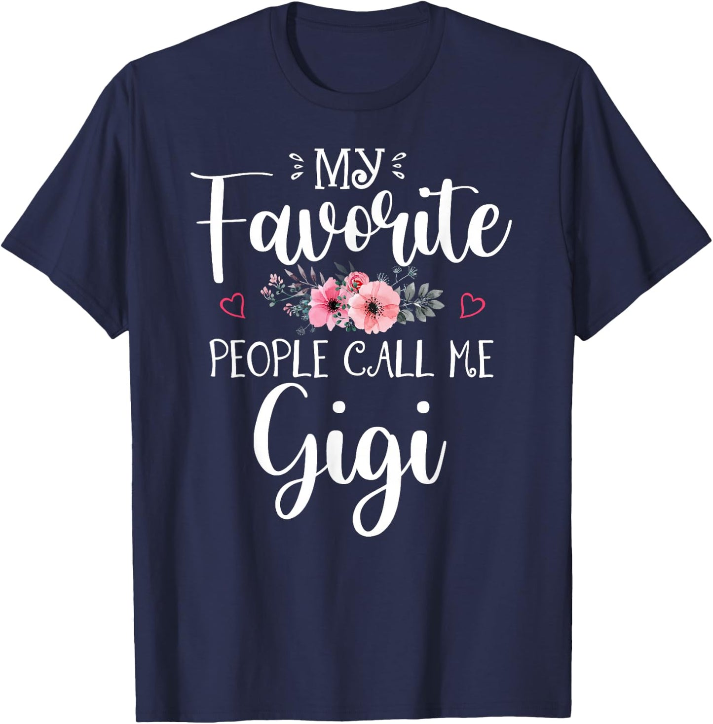 My Favorite People Call Me Gigi Shirt Floral Mother's Day T-Shirt - T-Shirt | Navy