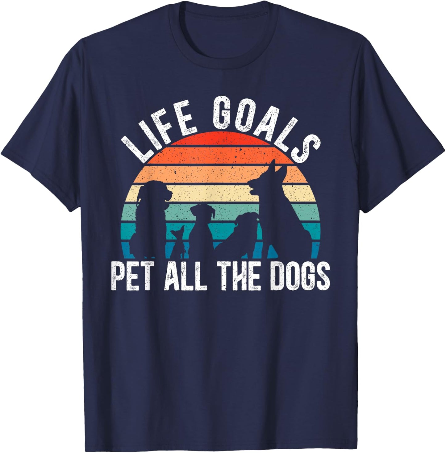 Life Goal Pet All The Dogs for a Pet Lovers Dog Lovers Men Women T-Shirt - T-Shirt | Navy