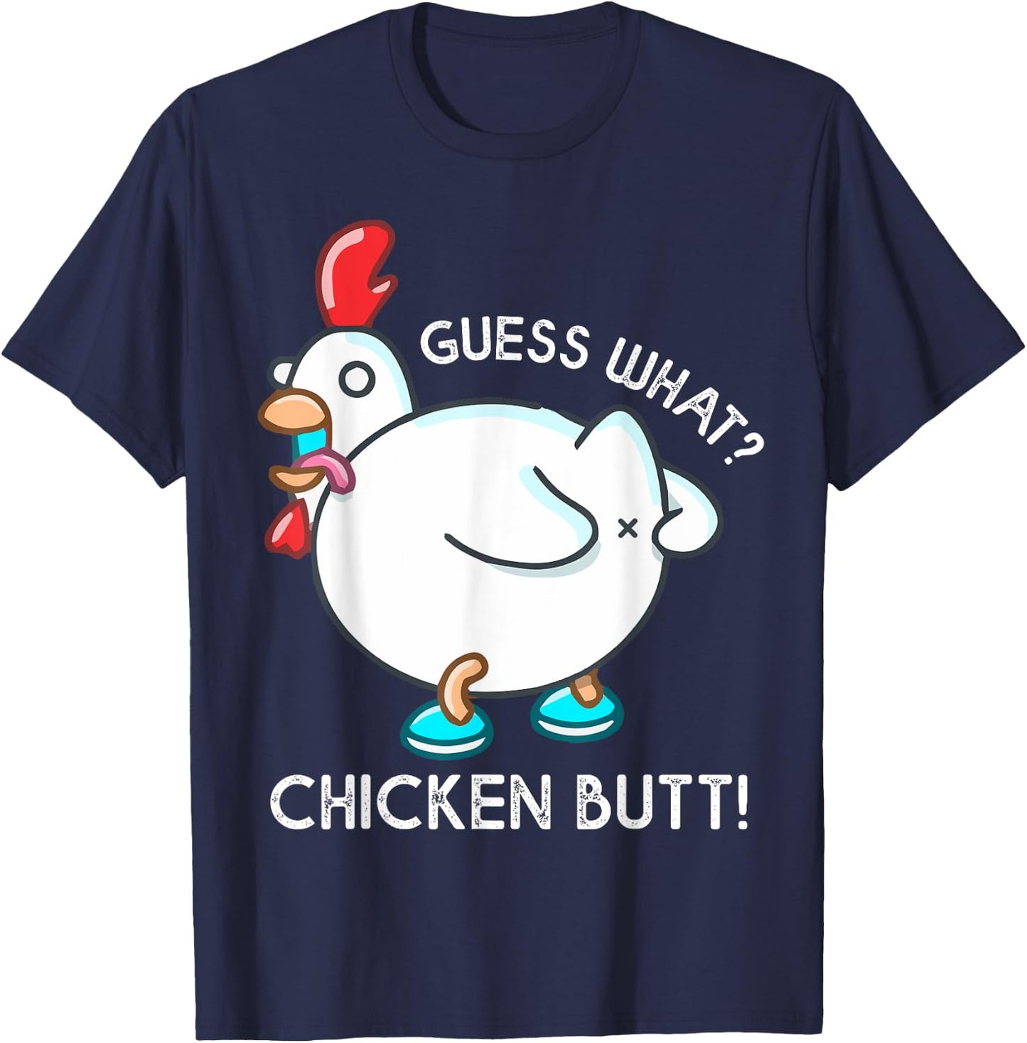 Guess What Chicken Butt Shirt For Kids Youth Men Women Funny T-Shirt - T-Shirt | Navy