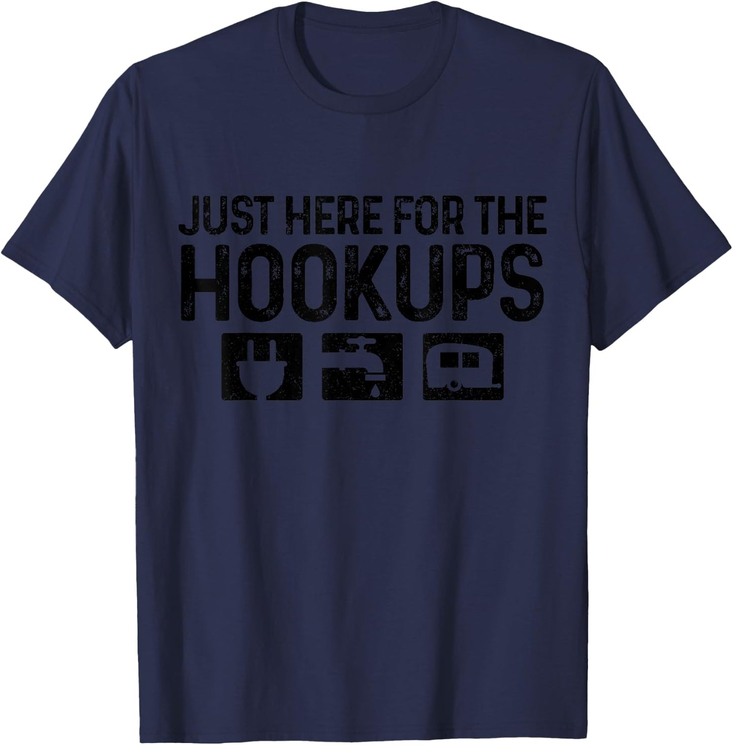 Camping RV Caravan Motorhome Just Here for The Hookups Funny Small T-Shirt - T-Shirt | Navy