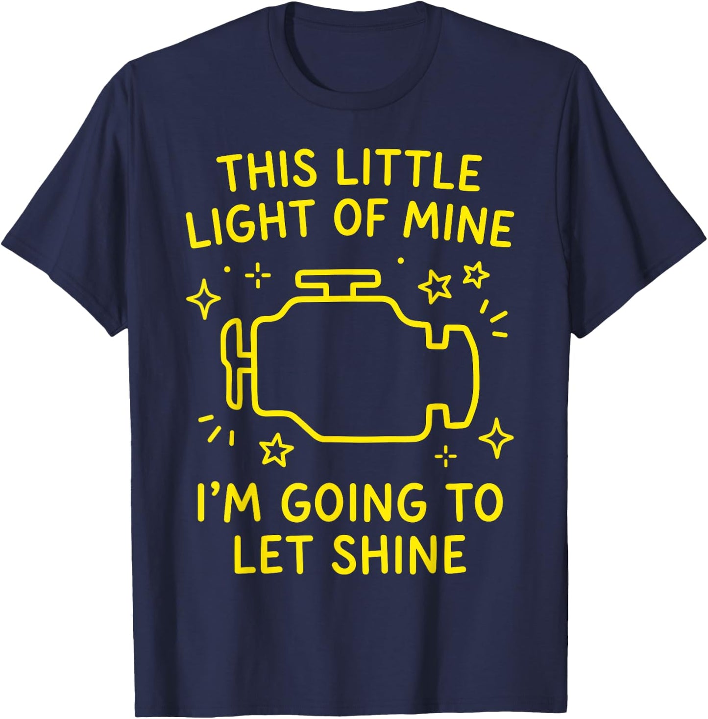 Check Engine Light, Funny Sarcasm, This Little Light of Mine T-Shirt - T-Shirt | Navy