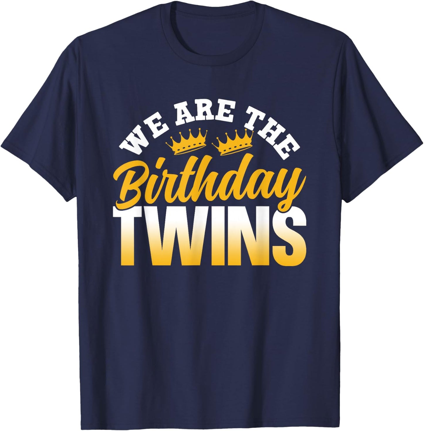 We are The Birthday Twins Celebrate Cute Twin T-Shirt - T-Shirt | Navy