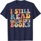 I Still Read Children's Books Reading Books Librarian T-Shirt - T-Shirt | Navy