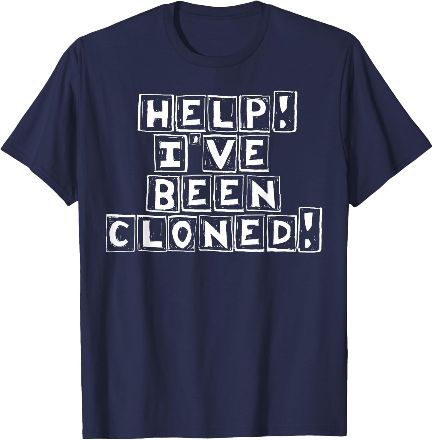 Funny Twin Help I've Been Cloned Gift T-Shirt - T-Shirt | Navy