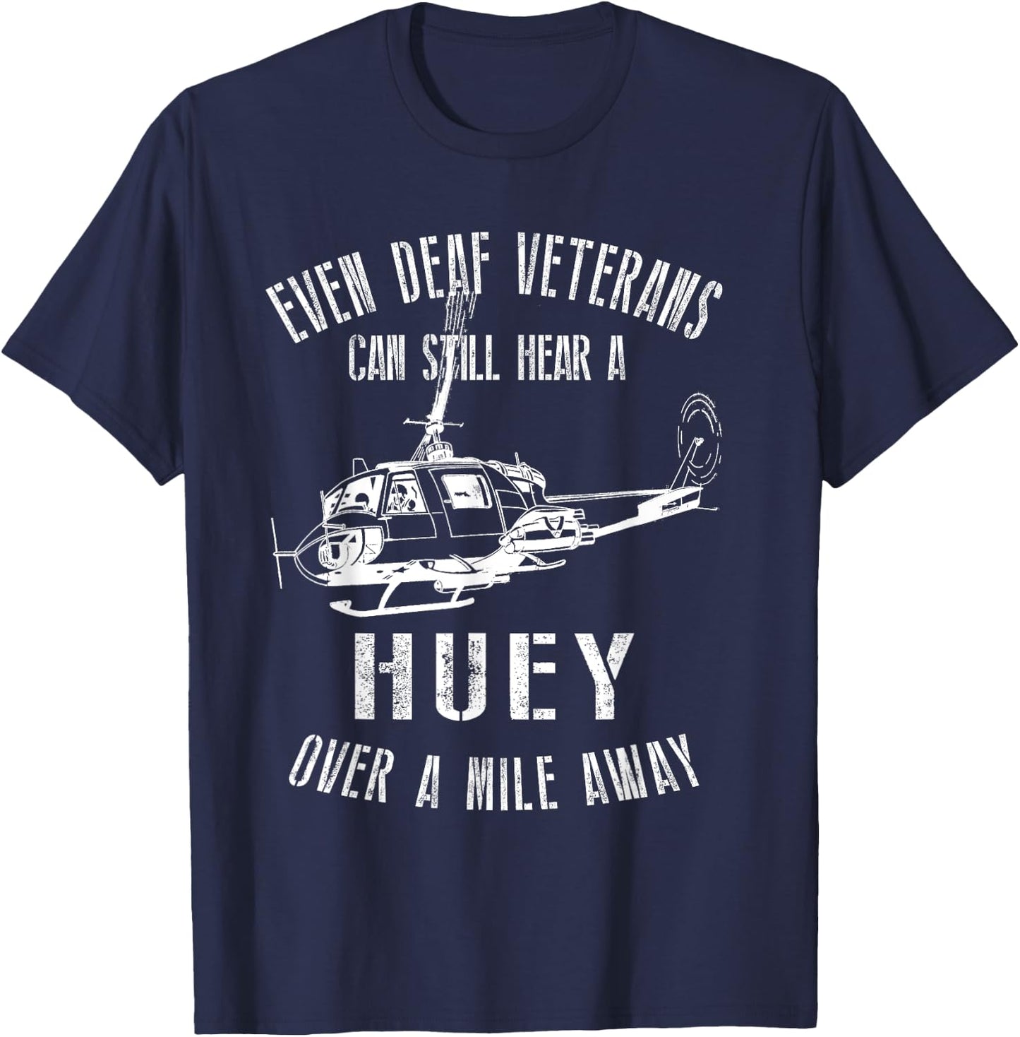 Hear a Huey a Mile Away Funny Veteran UH-1 Helicopter V2 T-Shirt - T-Shirt | Navy