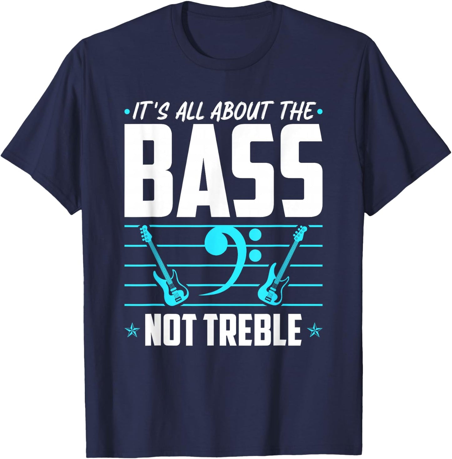 It's All About The Bass, Electric Bass Guitar Players T-Shirt - T-Shirt | Navy