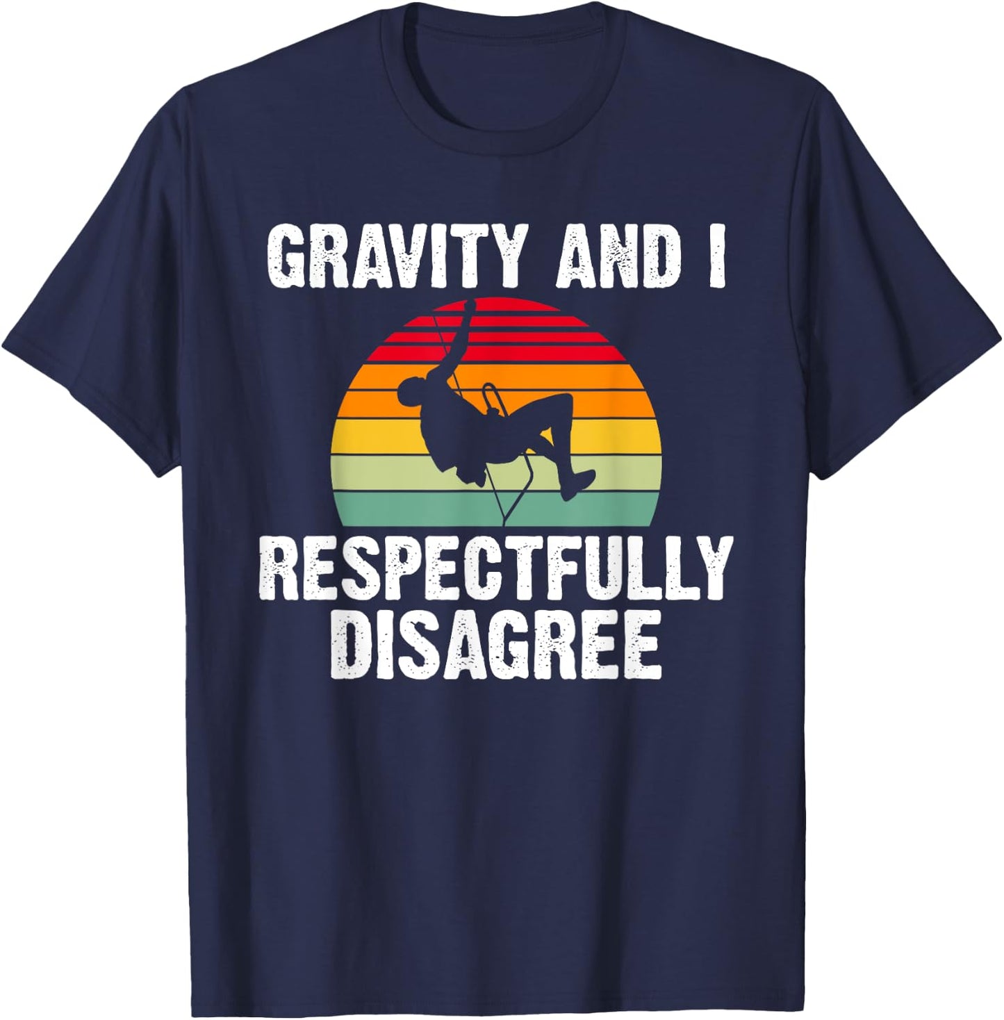 Gravity and i respectfully disagree Tree Rock Climber T-Shirt - T-Shirt | Navy