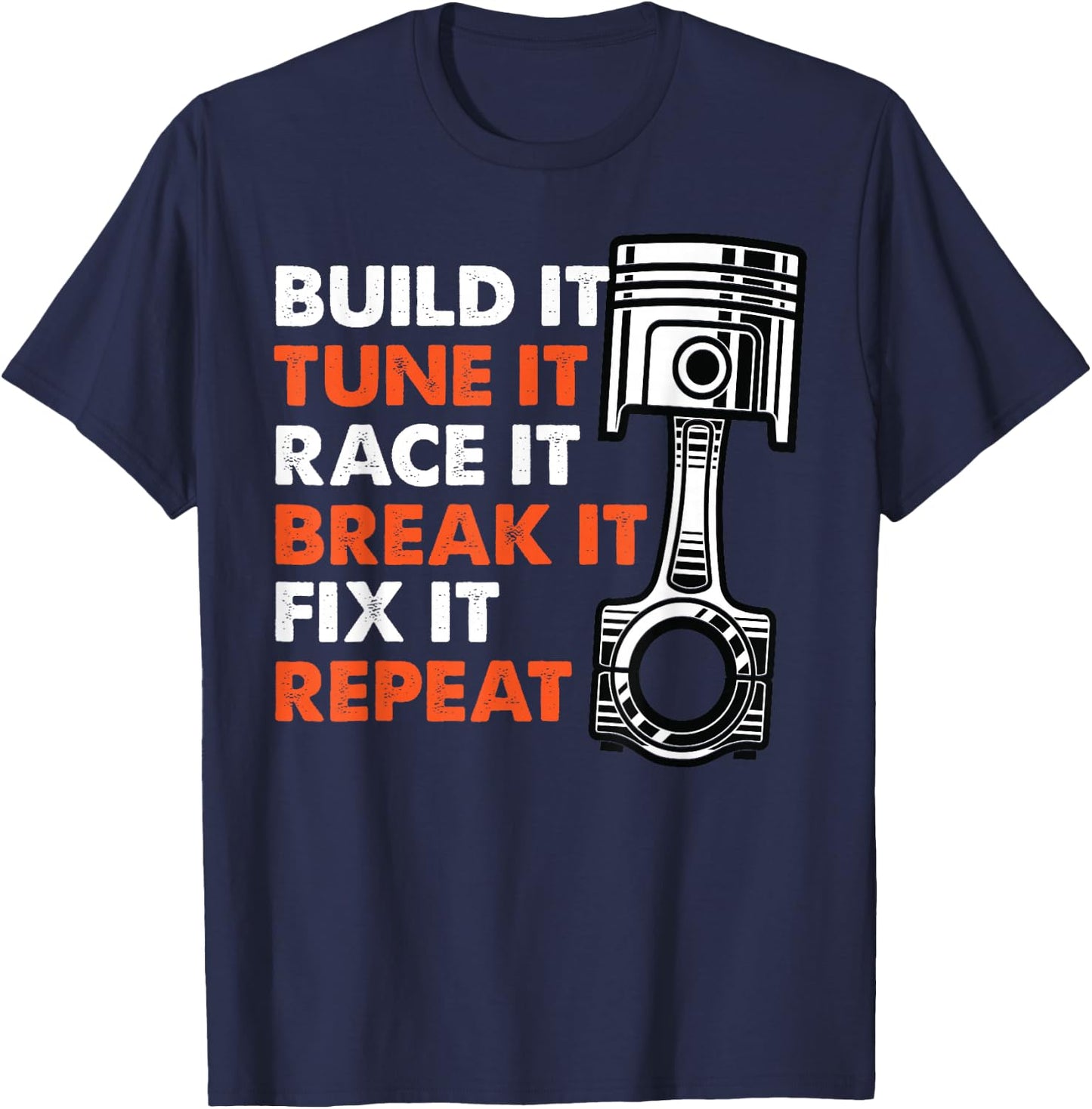 Build It Tune It Race It Break It Fix It Repeat Racing T-Shirt - T-Shirt | Navy