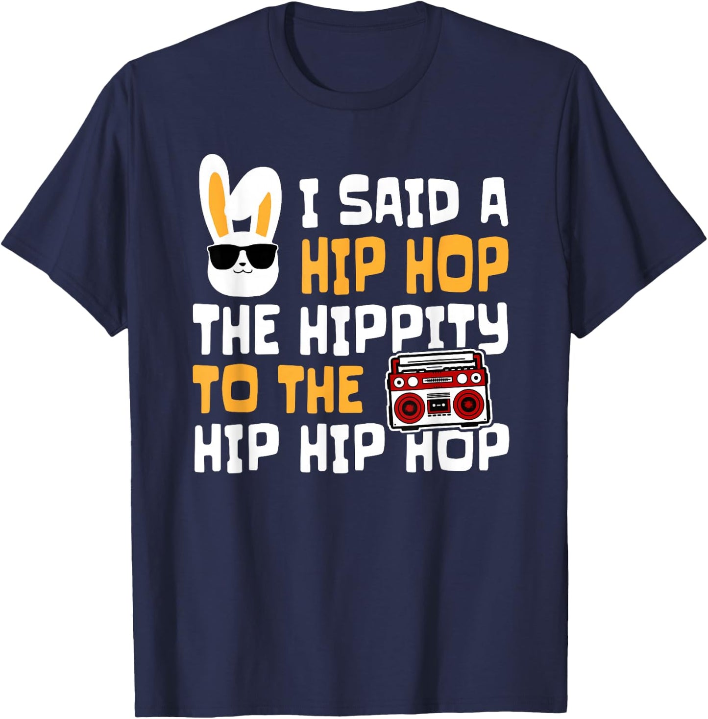 Funny Easter Hip Hop Hippity Happpy Cotton - Classic Fit, Short Sleeve, Black T-Shirt - T-Shirt | Navy