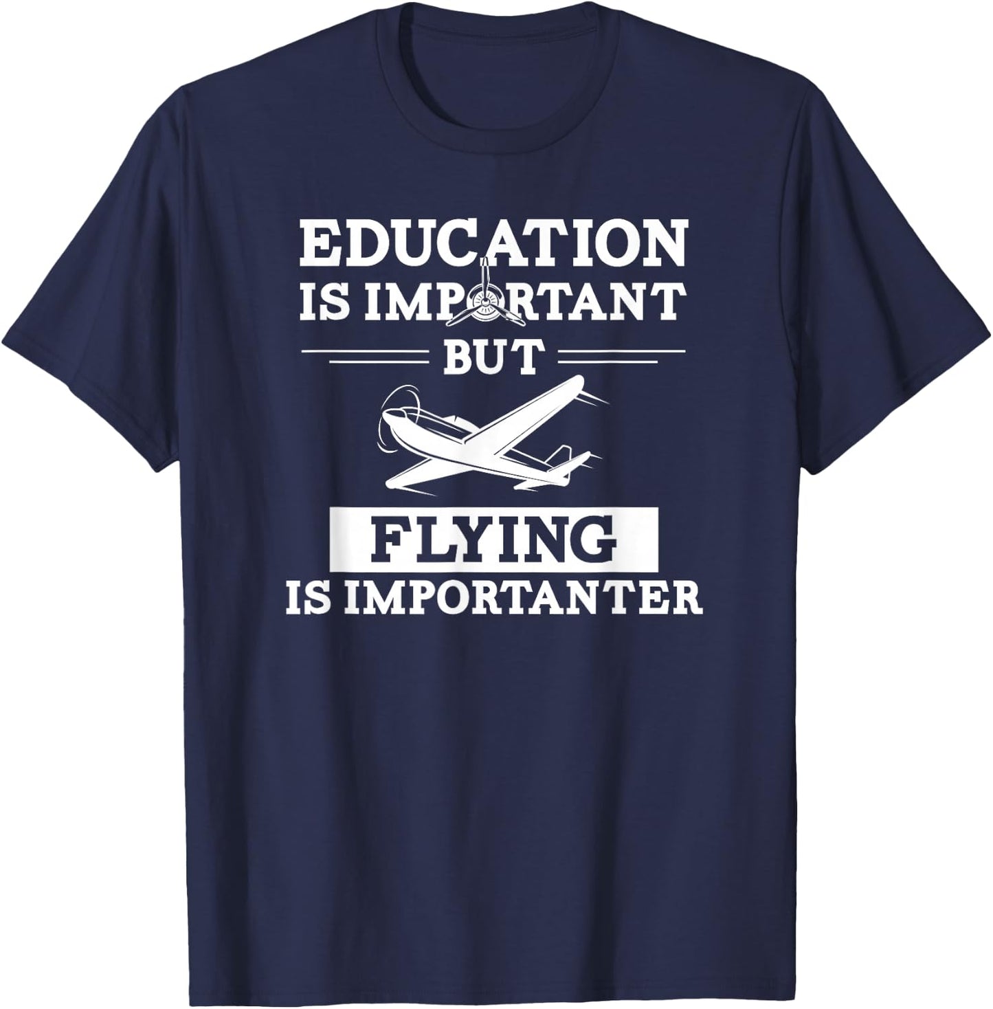 Education is Important but Flying is Importanter I Pilot T-Shirt - T-Shirt | Navy