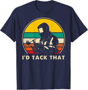 I'd Tack That - Metal Worker Welder Funny Welding (On Back) T-Shirt - T-Shirt | Navy