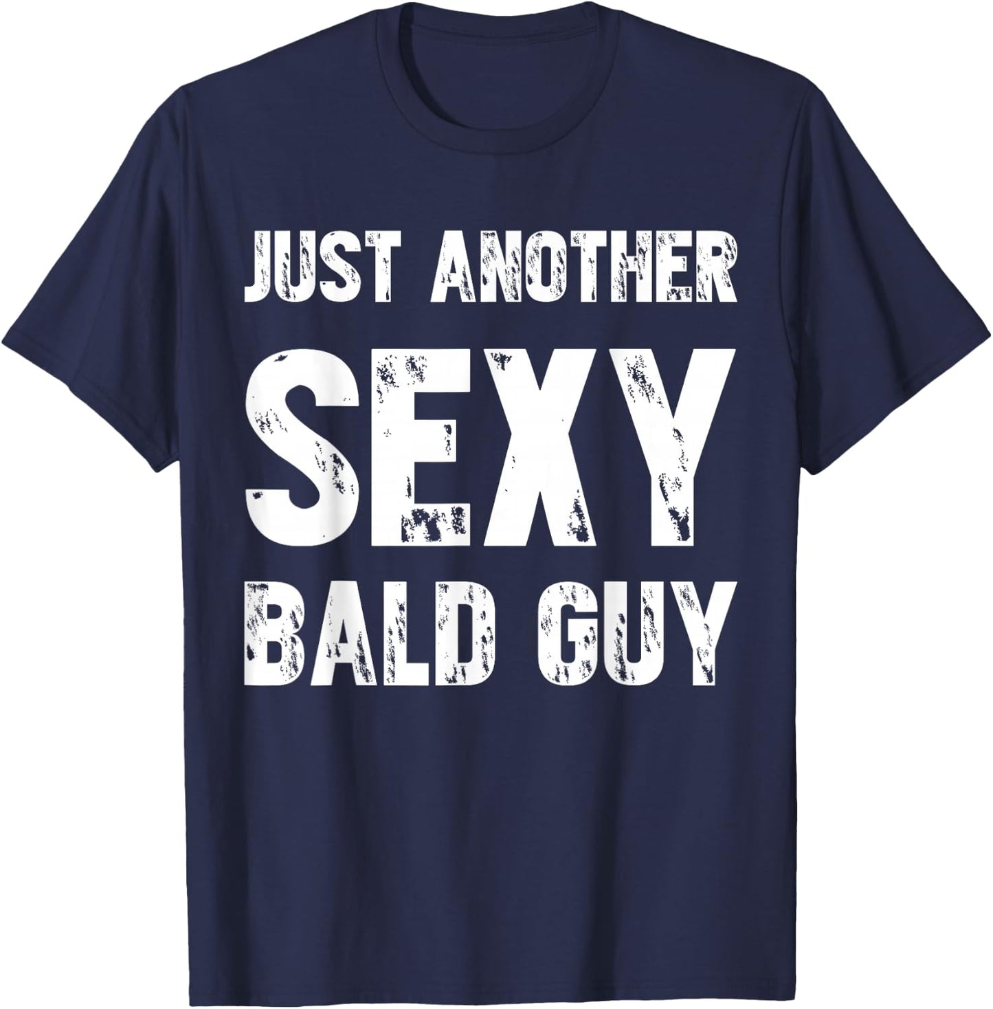 Just Another Sexy Bald Guy T-Shirt - T-Shirt | Navy