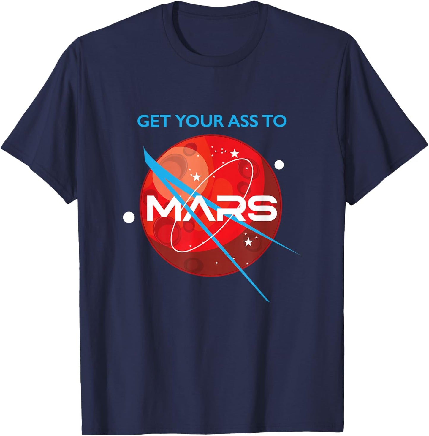 Get Your Ass To Mars Planetary Exploration Buzz Design T-Shirt - T-Shirt | Navy