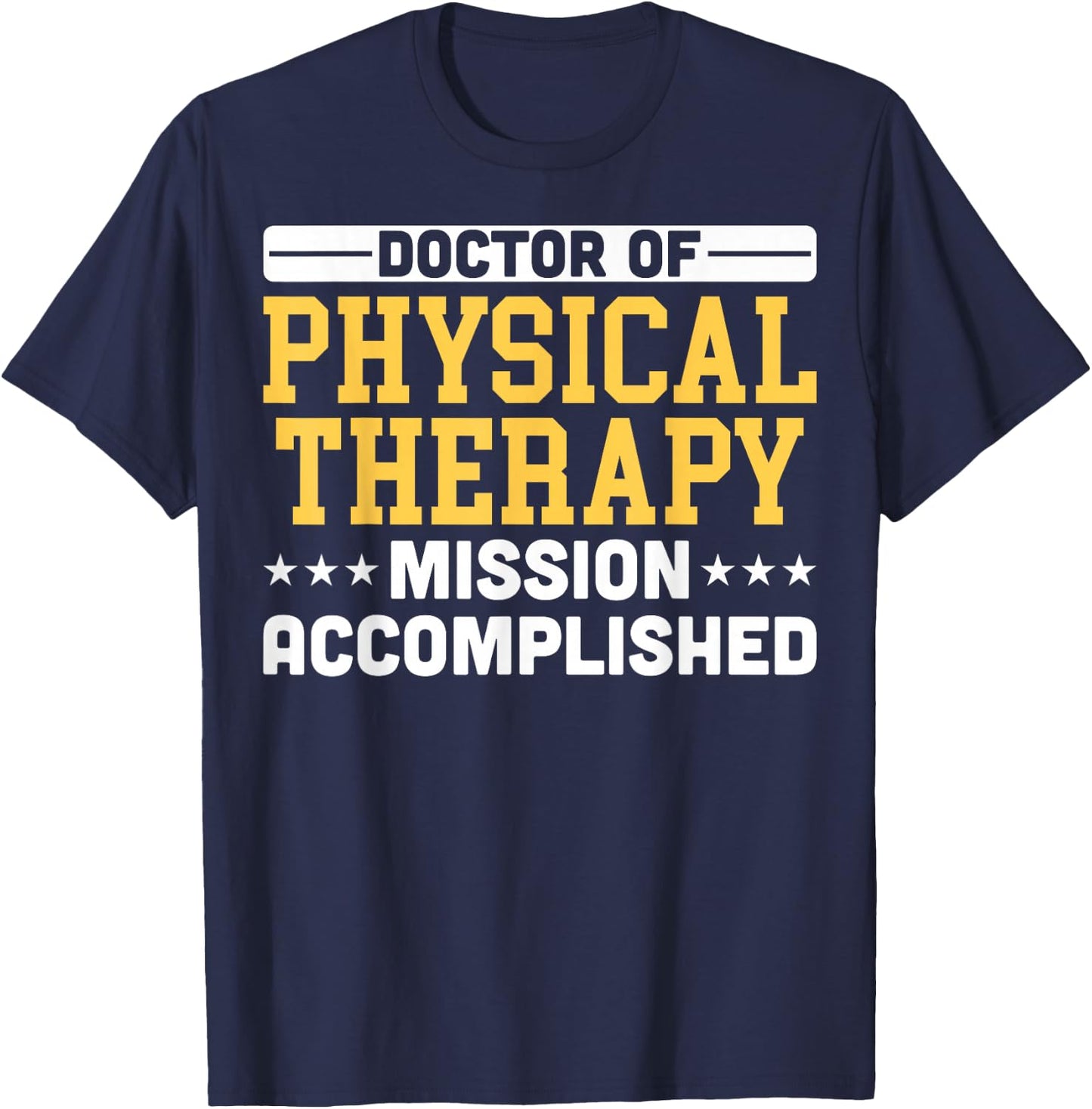 Doctor Of Physical Therapy Graduation DPT Students DPT Grads T-Shirt - T-Shirt | Navy