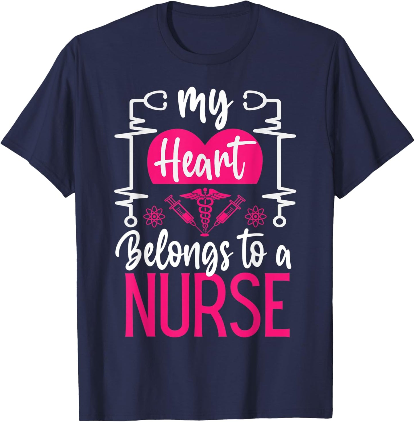 My Heart Belongs To a Nurse I Love My Nurse Funny Nurse T-Shirt - T-Shirt | Navy