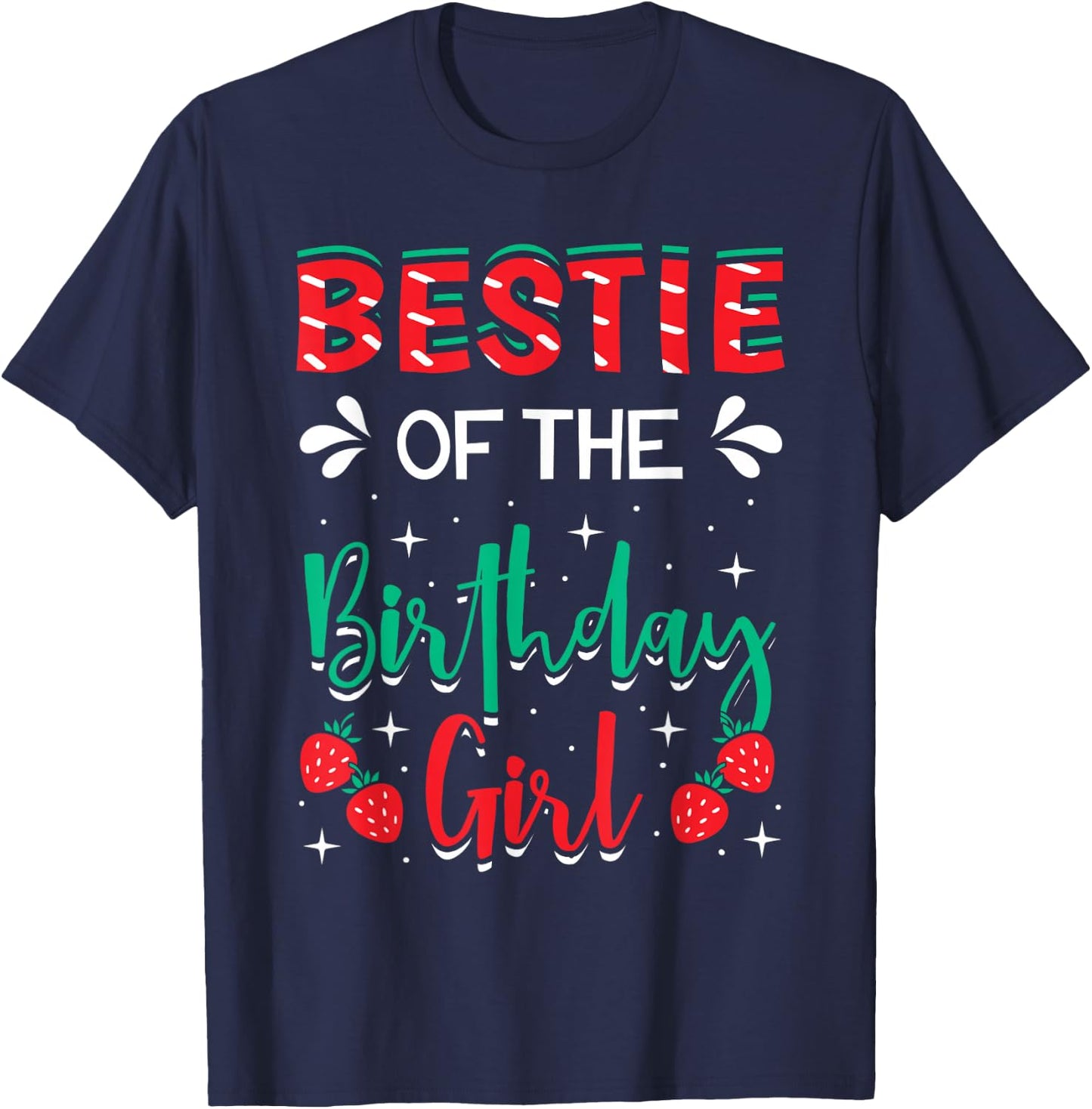 Bestie Of The Birthday Girl Strawberry Themed B-day Party T-Shirt - T-Shirt | Navy