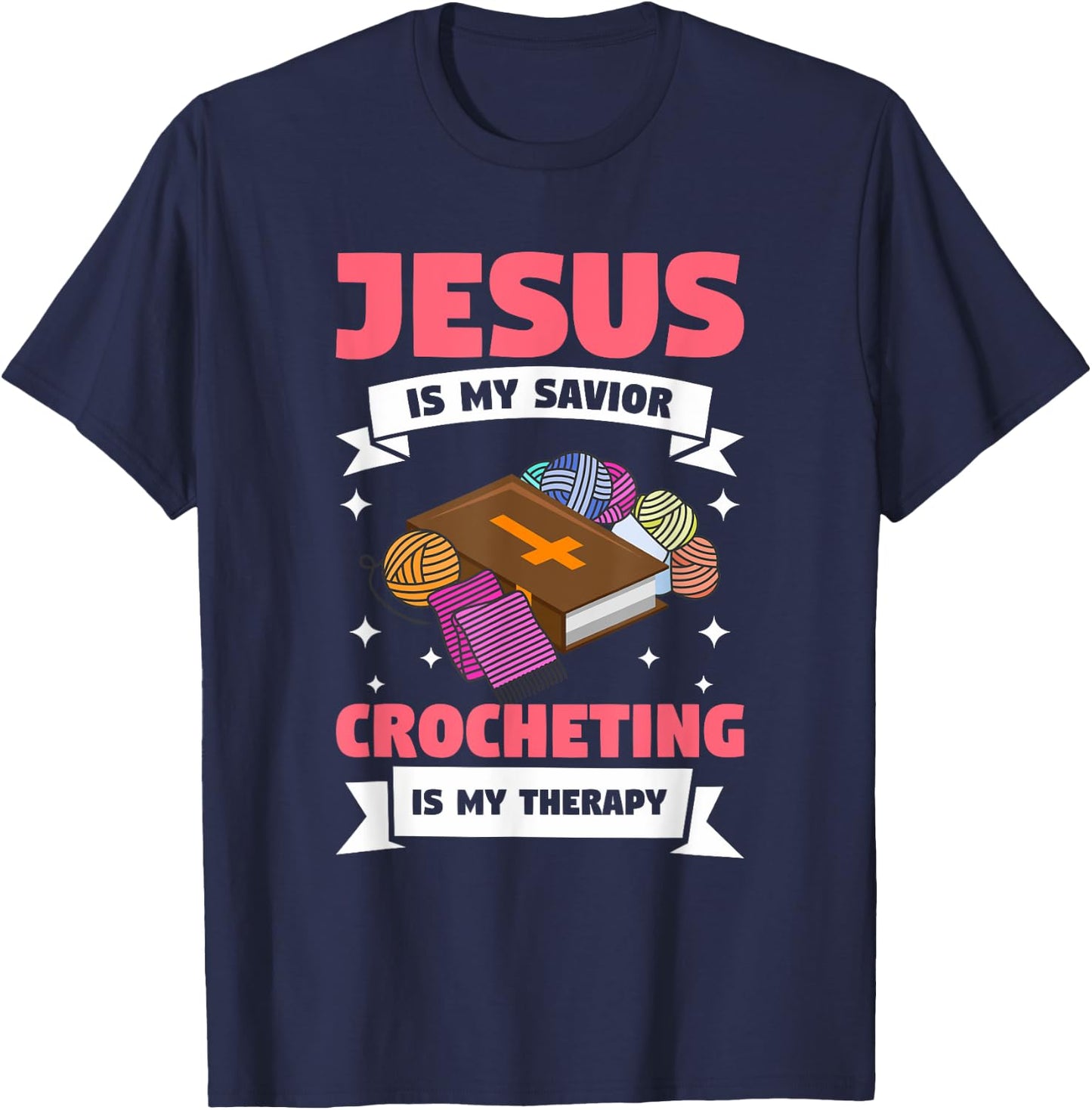 Jesus Is My Savior Crocheting Is My Therapy Crochet T-Shirt - T-Shirt | Navy