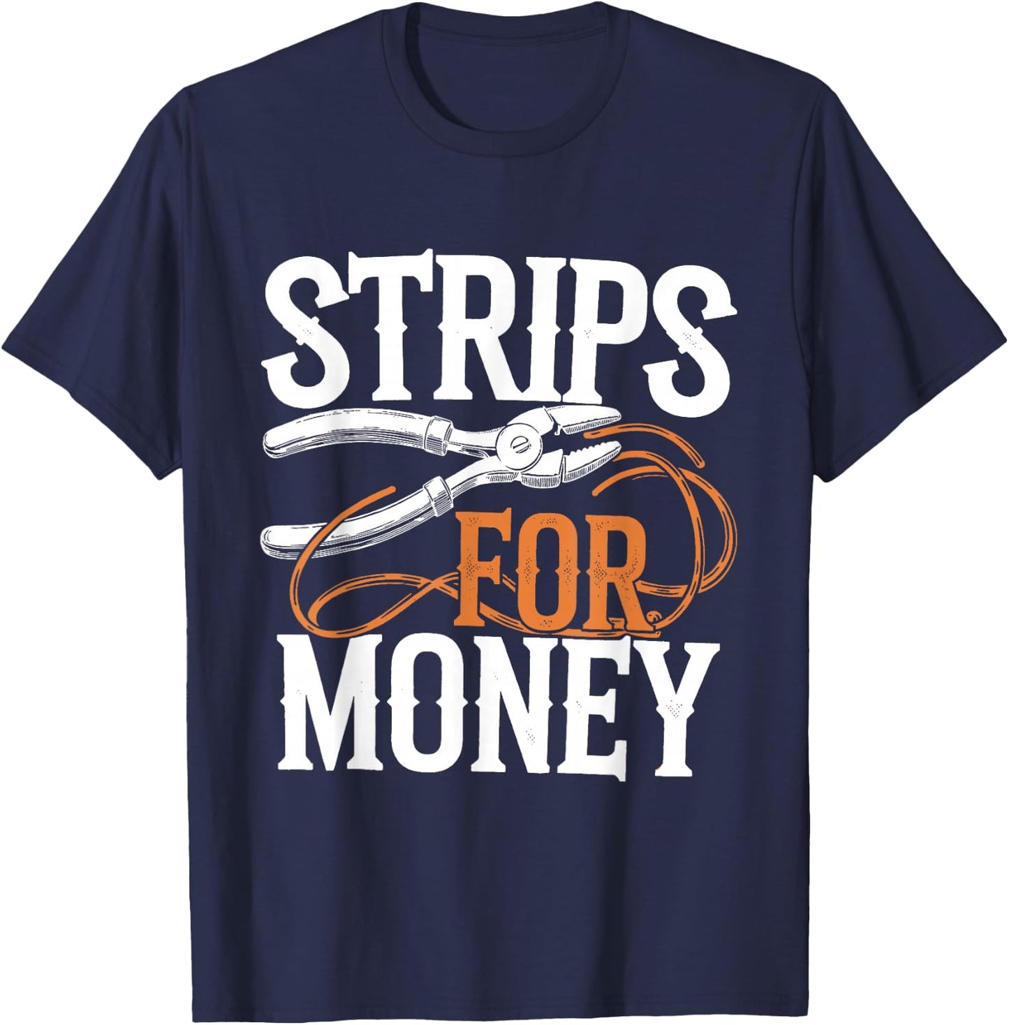 Electrician's Funny Strips For Money T-Shirt - T-Shirt | Navy