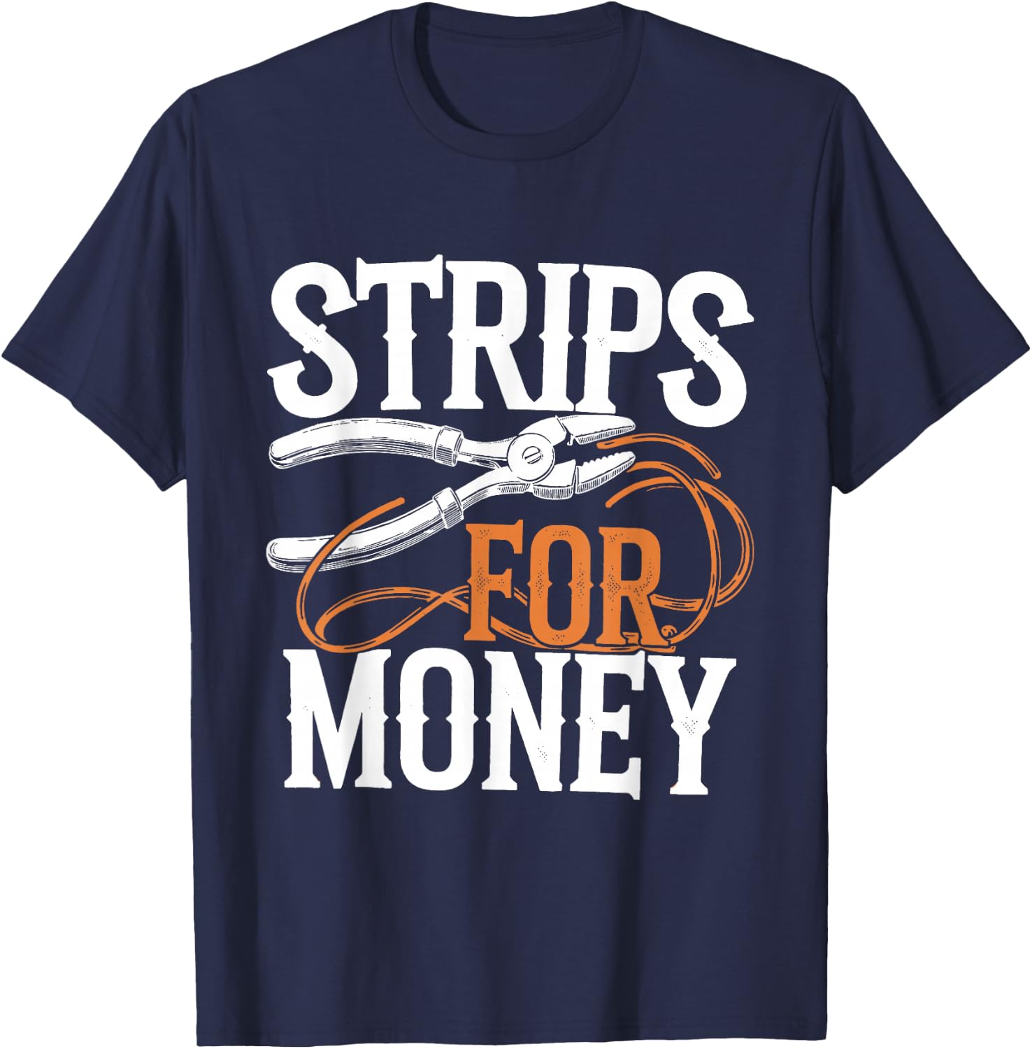 Electrician's Funny Strips For Money T-Shirt - T-Shirt | Navy