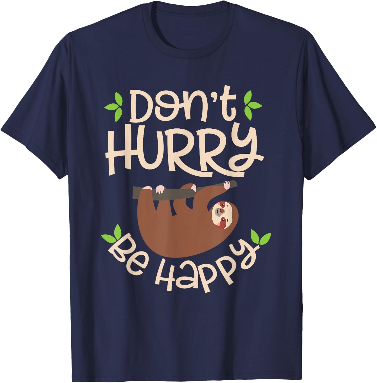 Dont Hurry Be Happy Sloth Lover Costume Lazy Lovers T-Shirt - T-Shirt | Navy