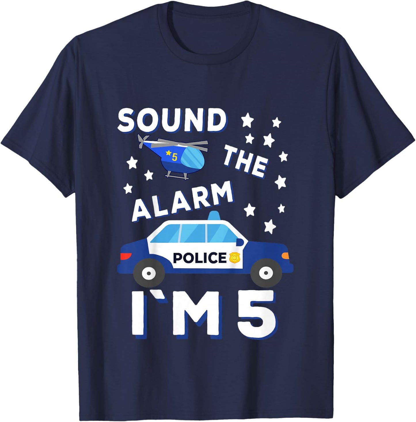 Sound the Alarm I'm 5 Police 5 Birthday T-Shirt - T-Shirt | Navy