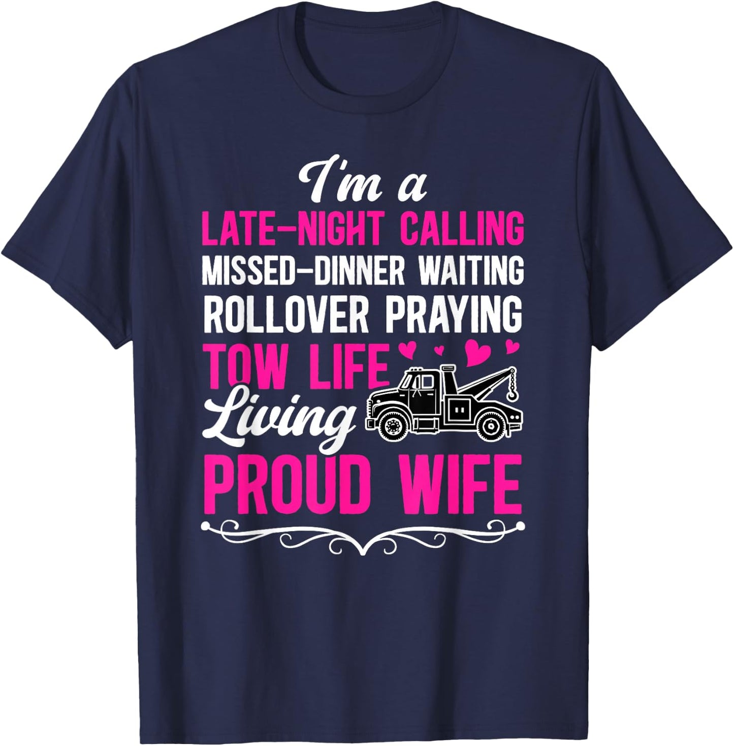 I'm A Proud Wife of A Tow Truck Driver Wife Tow Wife T-Shirt - T-Shirt | Navy