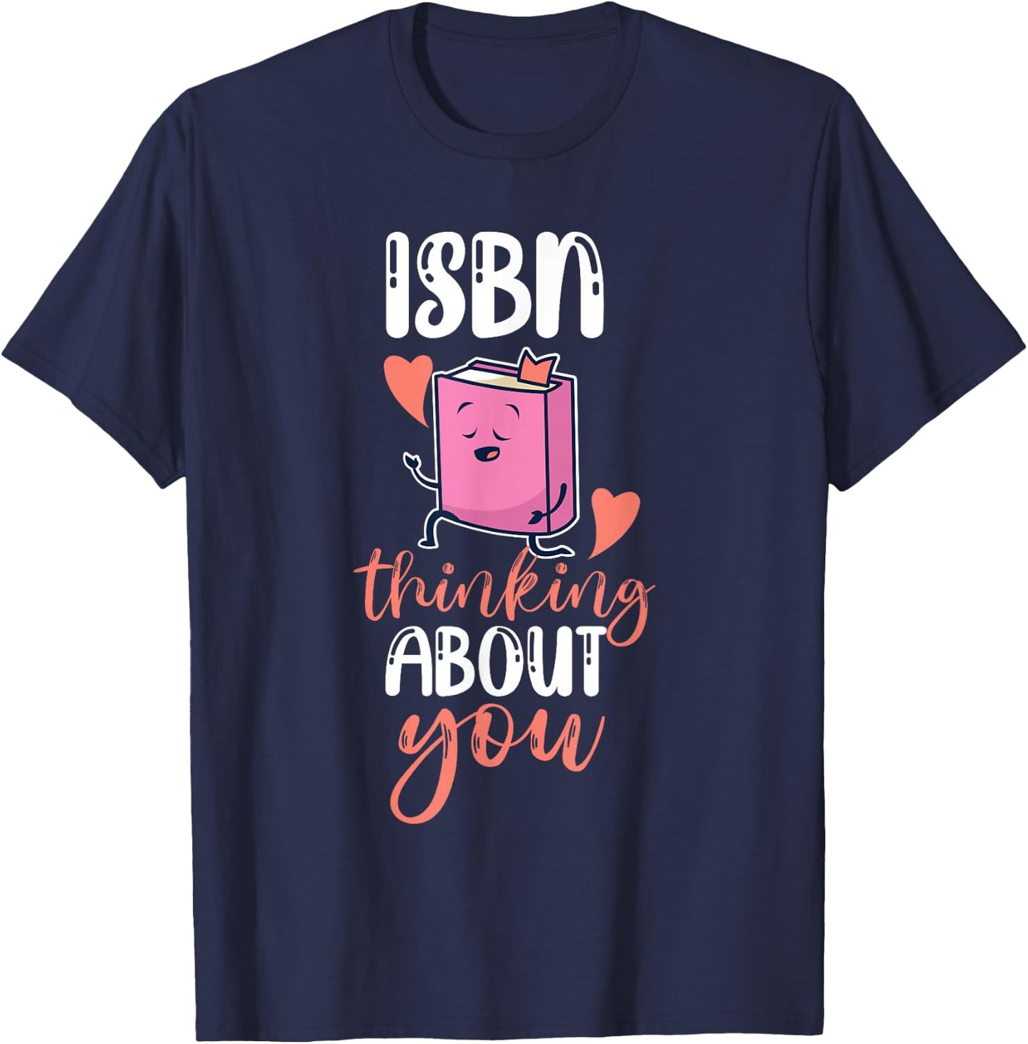 ISBN Thinking About You Design for Girls And Women T-Shirt - T-Shirt | Navy