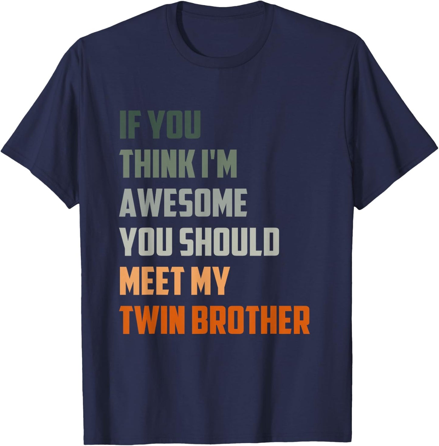 If You Think I'm Awesome Meet My Twin Brother Quote T-Shirt - T-Shirt | Navy