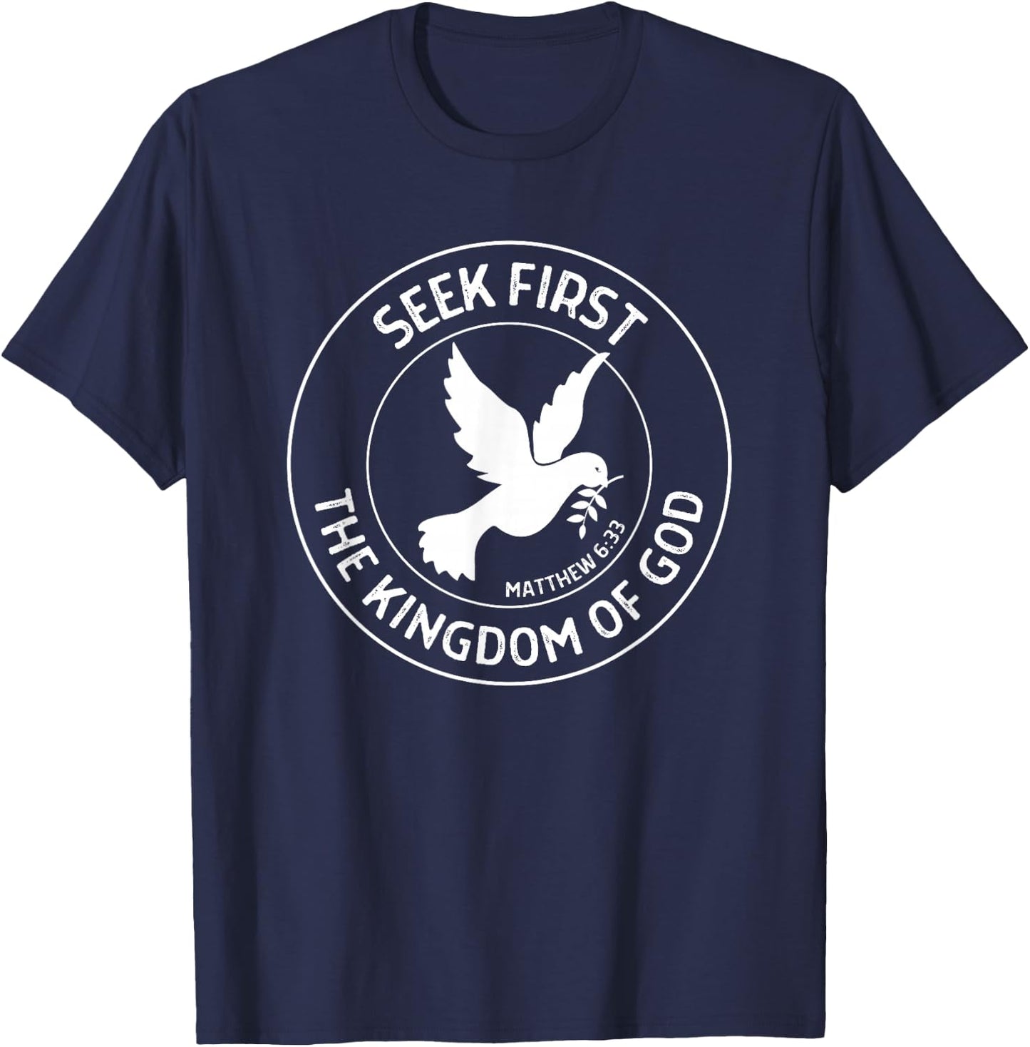 Matthew 6:33 Seek First the Kingdom of God - Christian Quote T-Shirt - T-Shirt | Navy