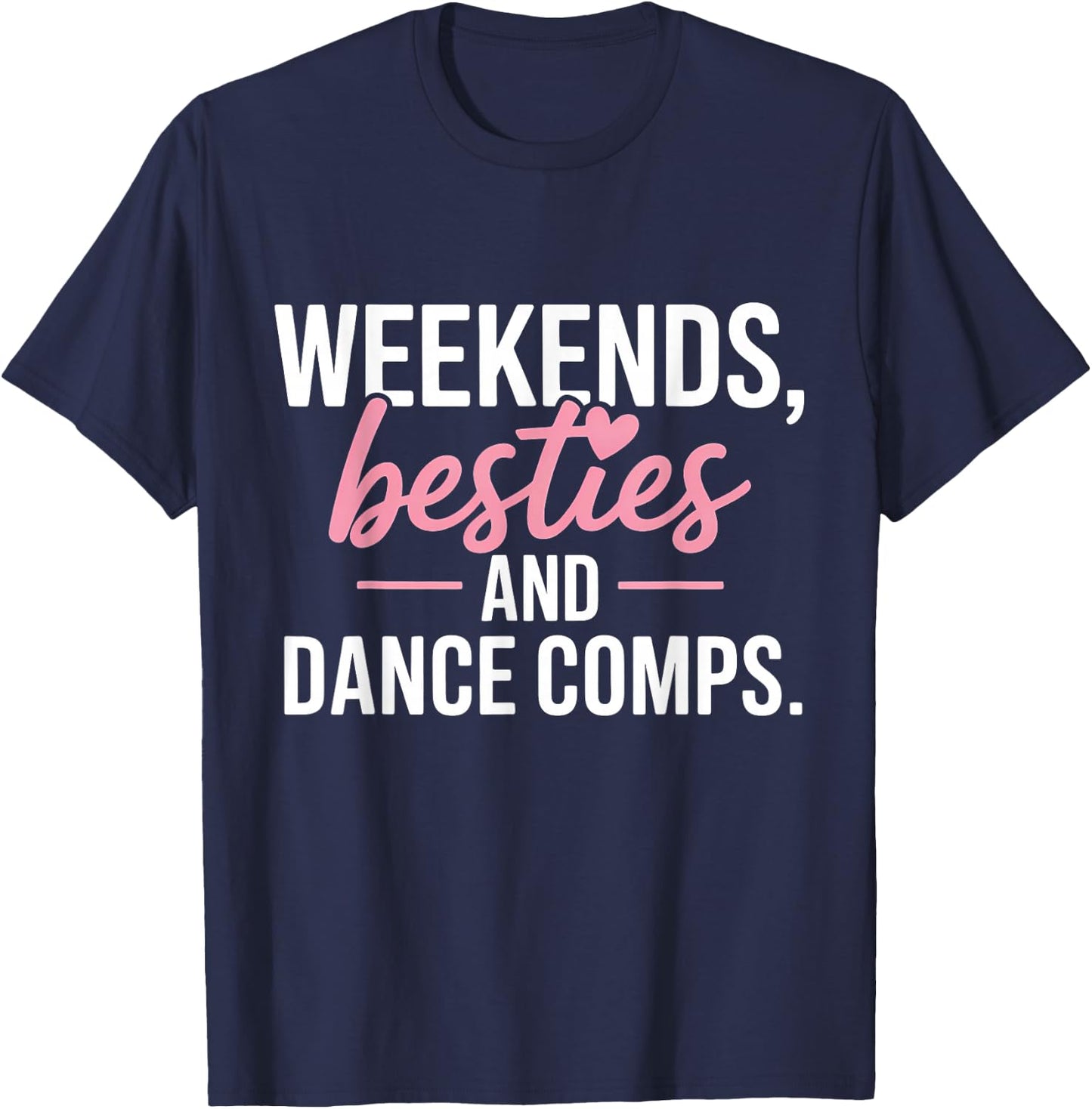 Weekends Besties and Dance Comps T-Shirt - T-Shirt | Navy