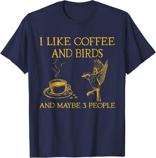 I like coffee and birds and maybe 3 people T-Shirt - T-Shirt | Navy