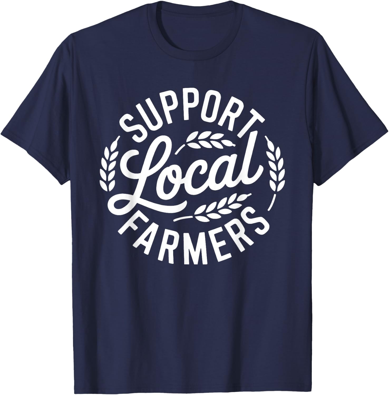 Support Your Local Farmers Agriculture Quote Farming Husband T-Shirt - T-Shirt | Navy