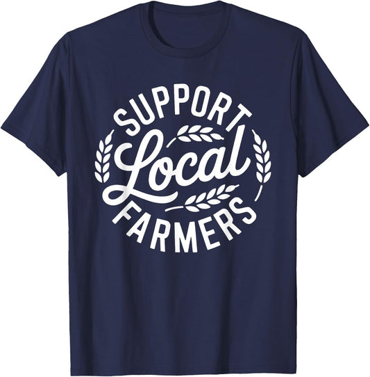 Support Your Local Farmers Agriculture Quote Farming Husband T-Shirt - T-Shirt | Navy