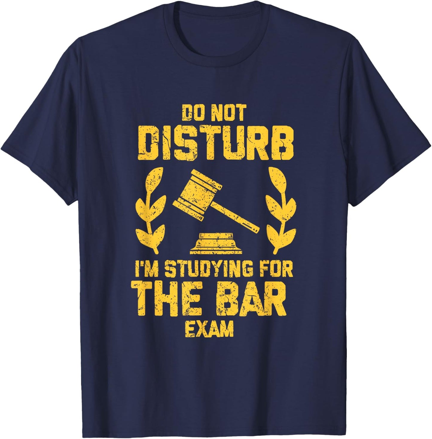 Do Not Disturb - I'm Studying for The Bar Exam T-Shirt - T-Shirt | Navy