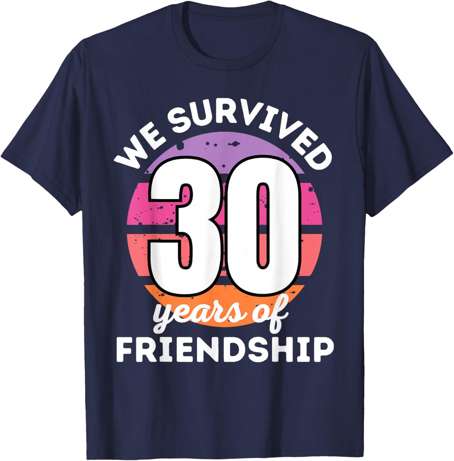 WE SURVIVED 30 YEARS OF FRIENDSHIP Funny Group Matching T-Shirt - T-Shirt | Navy