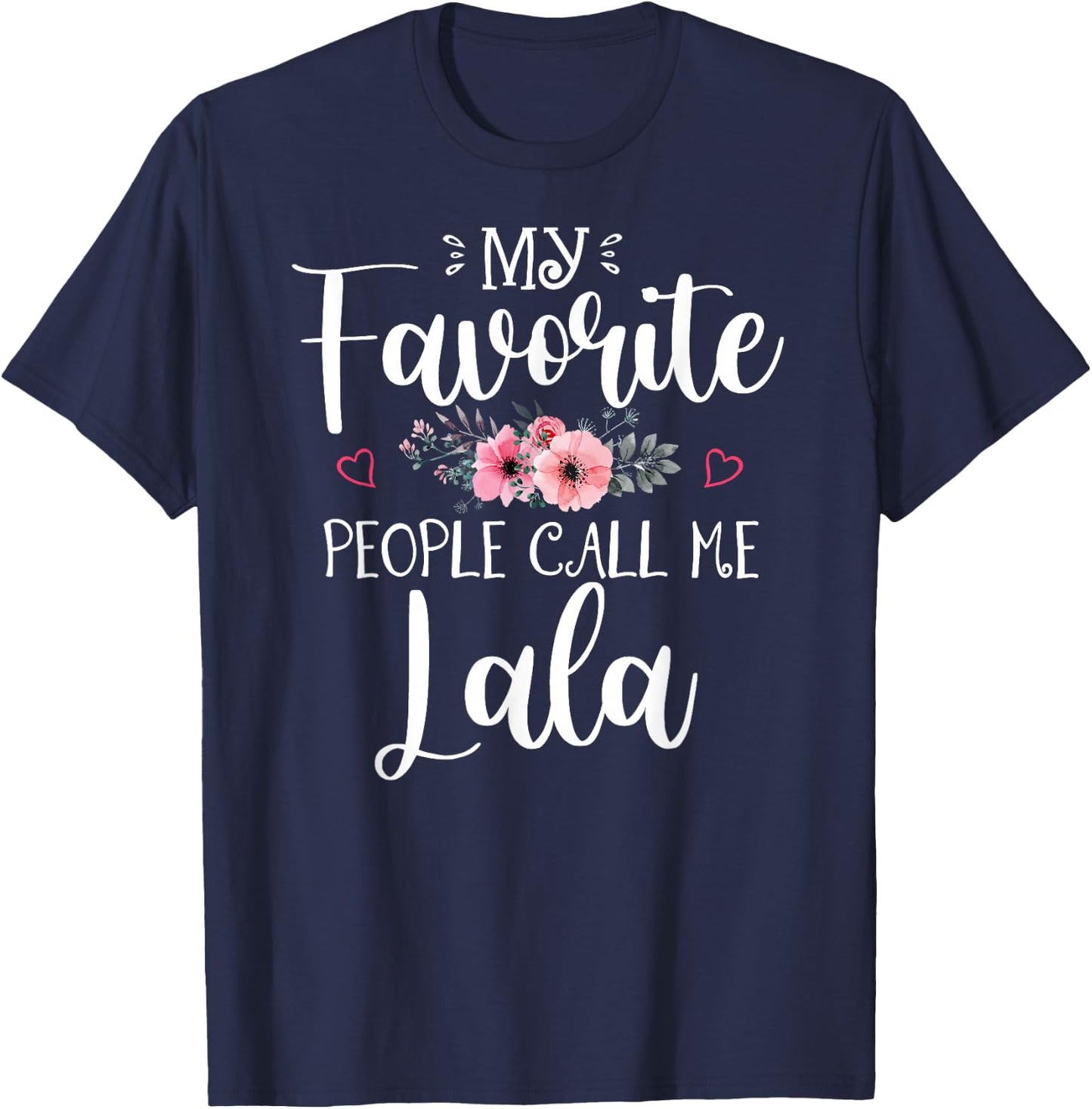 My Favorite People Call Me Lala Shirt Floral Mother's Day T-Shirt - T-Shirt | Navy