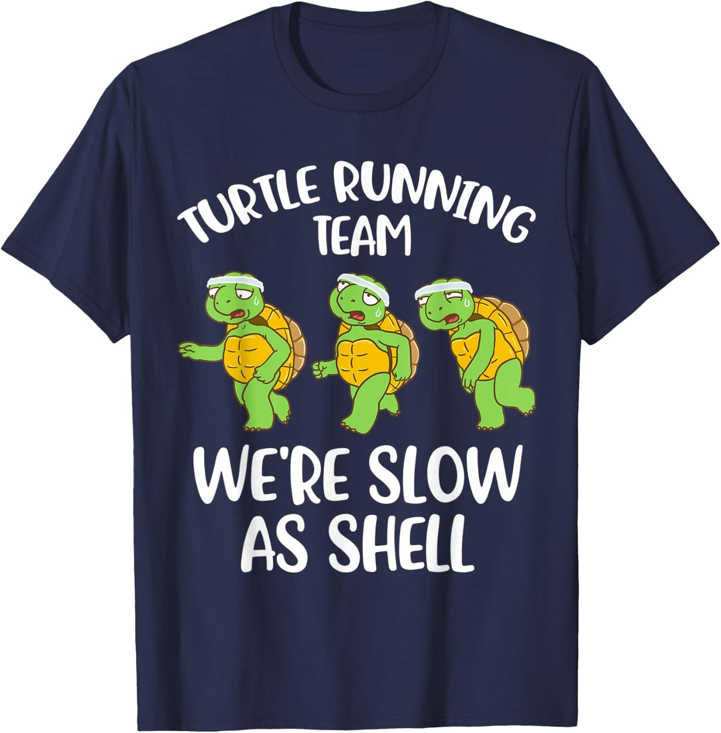 Turtle Running Team We're Slow As Shell T-Shirt - T-Shirt | Navy